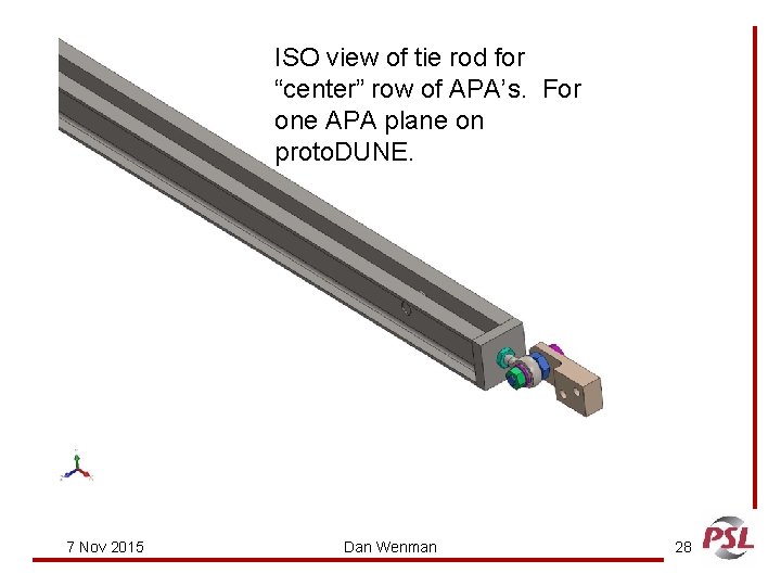 ISO view of tie rod for “center” row of APA’s. For one APA plane