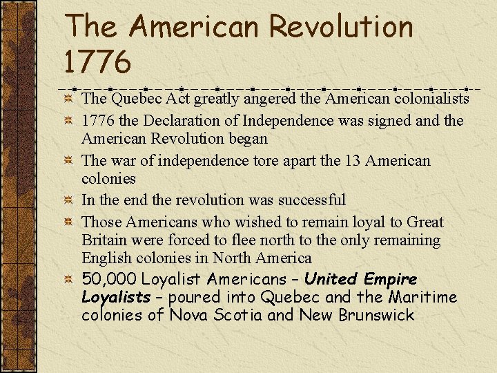 The American Revolution 1776 The Quebec Act greatly angered the American colonialists 1776 the