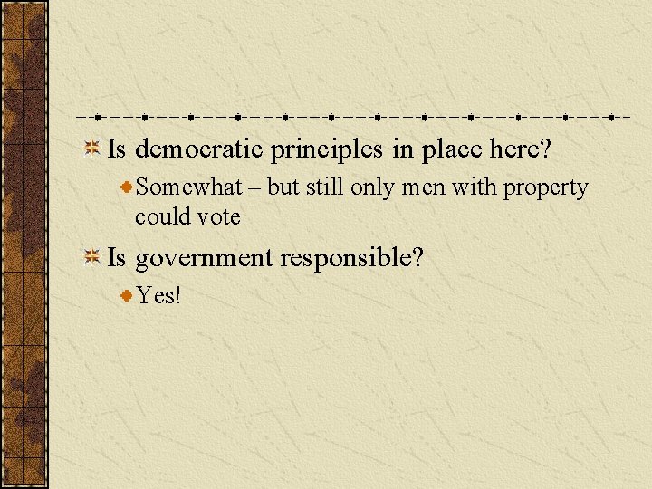 Is democratic principles in place here? Somewhat – but still only men with property
