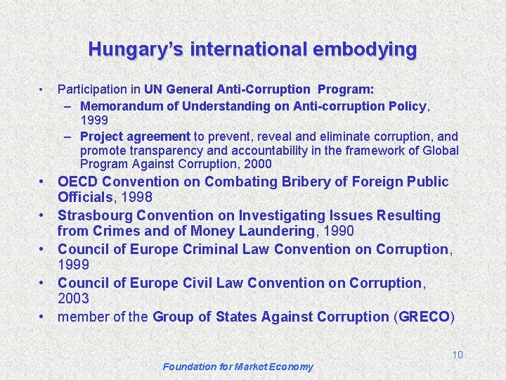 Hungary’s international embodying • Participation in UN General Anti-Corruption Program: – Memorandum of Understanding