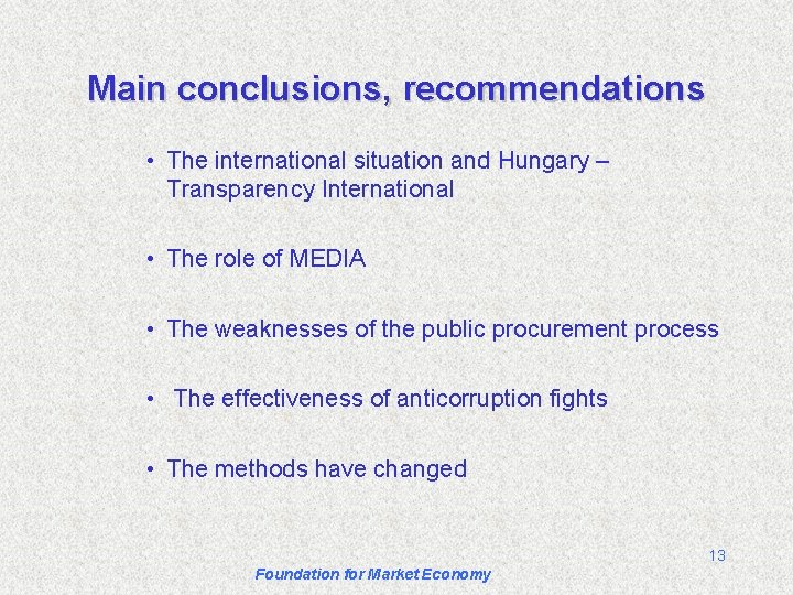 Main conclusions, recommendations • The international situation and Hungary – Transparency International • The
