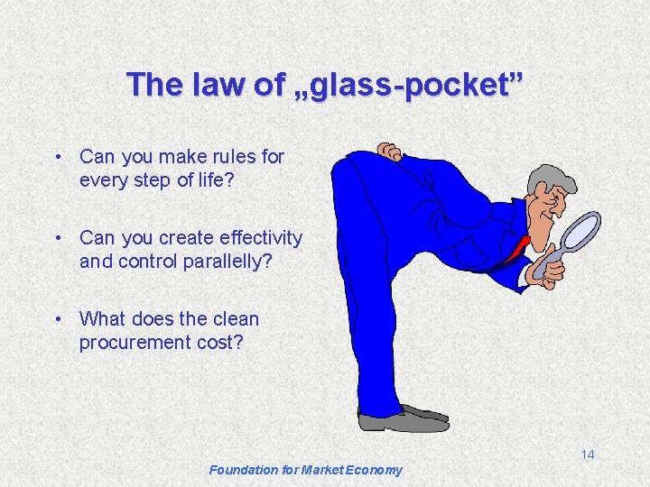 The law of „glass-pocket” • Can you make rules for every step of life?