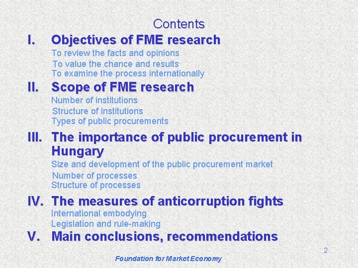I. Contents Objectives of FME research To review the facts and opinions To value
