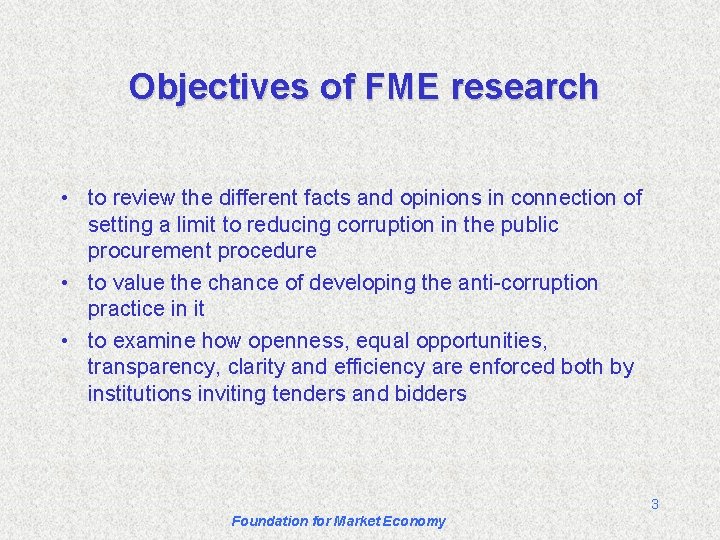 Objectives of FME research • to review the different facts and opinions in connection