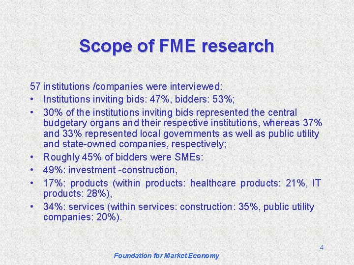Scope of FME research 57 institutions /companies were interviewed: • Institutions inviting bids: 47%,