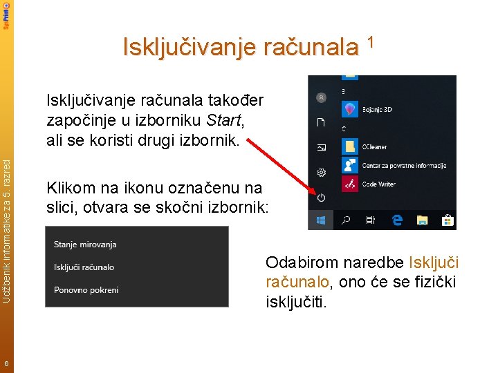 Isključivanje računala 1 Udžbenik informatike za 5. razred Isključivanje računala također započinje u izborniku