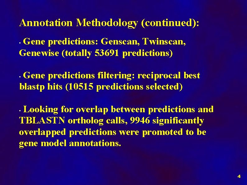 Annotation Methodology (continued): Gene predictions: Genscan, Twinscan, Genewise (totally 53691 predictions) • Gene predictions
