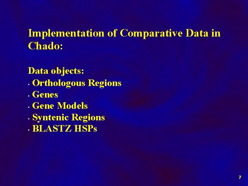 Implementation of Comparative Data in Chado: Data objects: • Orthologous Regions • Gene Models
