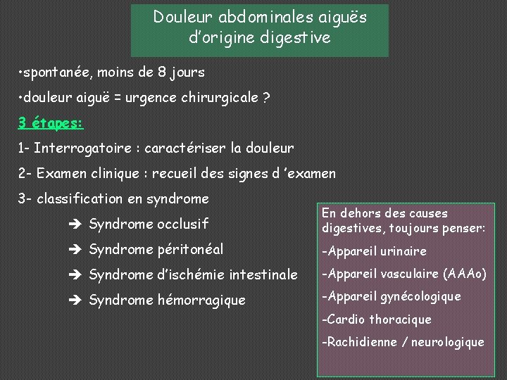 Douleur abdominales aiguës d’origine digestive • spontanée, moins de 8 jours • douleur aiguë