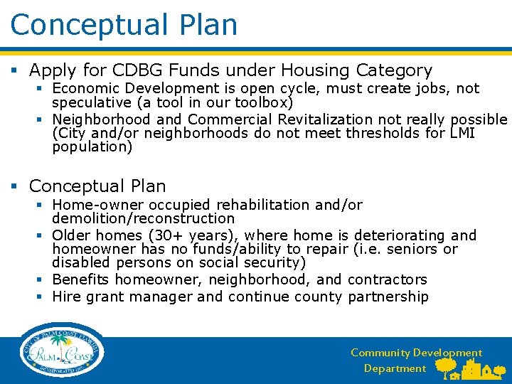 Conceptual Plan § Apply for CDBG Funds under Housing Category § Economic Development is