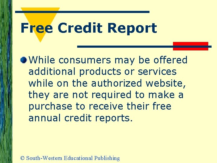 Free Credit Report While consumers may be offered additional products or services while on