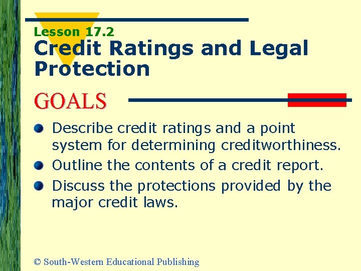 Lesson 17. 2 Credit Ratings and Legal Protection GOALS Describe credit ratings and a