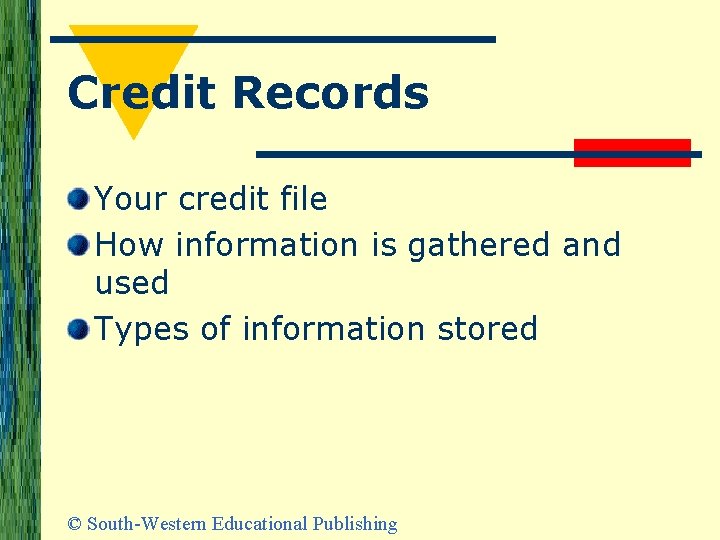 Credit Records Your credit file How information is gathered and used Types of information