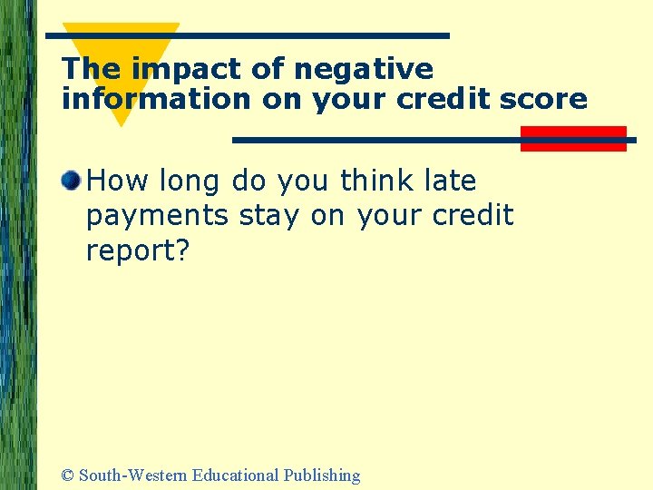 The impact of negative information on your credit score How long do you think