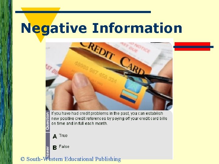 Negative Information © South-Western Educational Publishing 