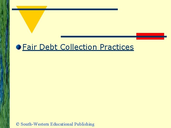 Fair Debt Collection Practices © South-Western Educational Publishing 