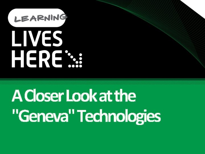 A Closer Look at the "Geneva" Technologies 