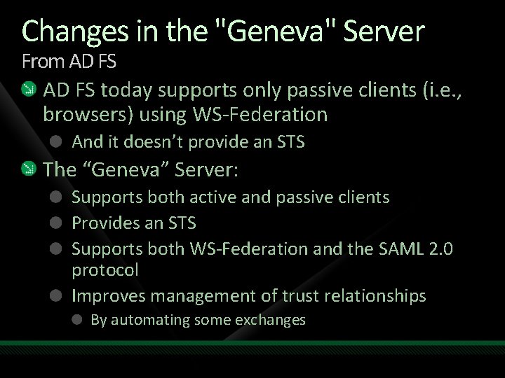 Changes in the "Geneva" Server From AD FS today supports only passive clients (i.