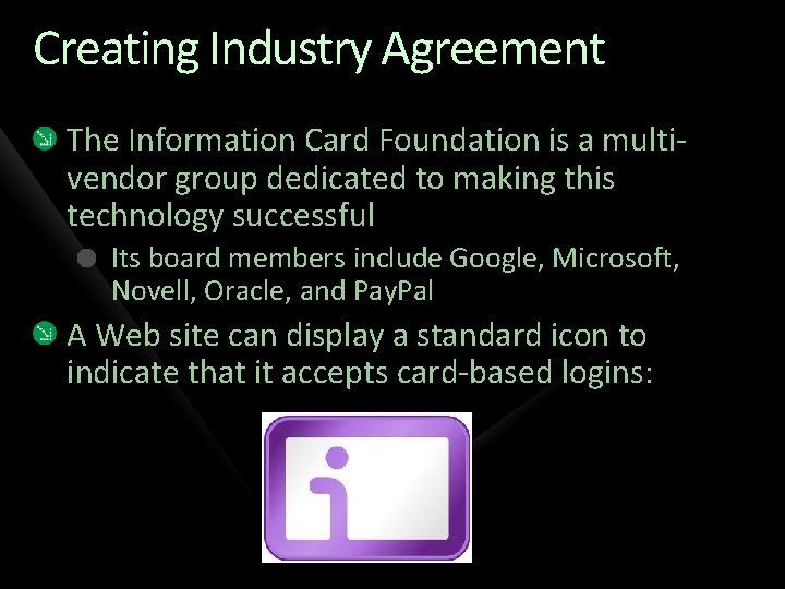 Creating Industry Agreement The Information Card Foundation is a multivendor group dedicated to making