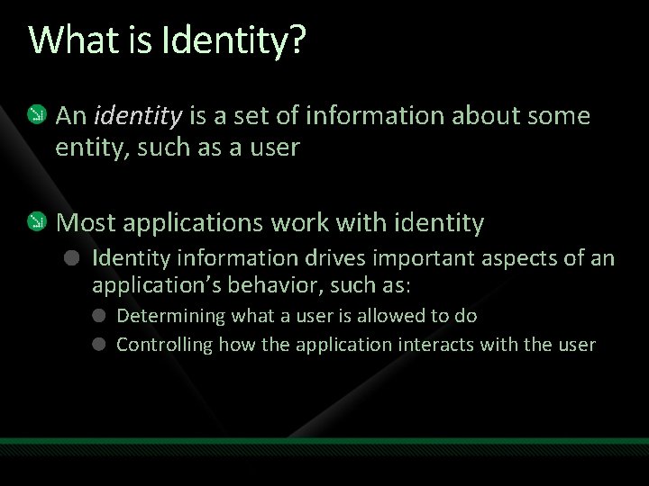 What is Identity? An identity is a set of information about some entity, such