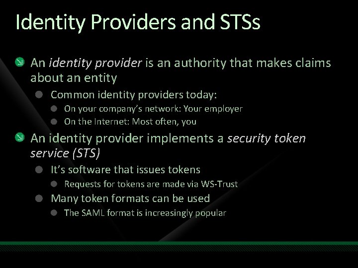 Identity Providers and STSs An identity provider is an authority that makes claims about