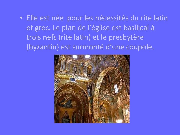  • Elle est née pour les nécessités du rite latin et grec. Le