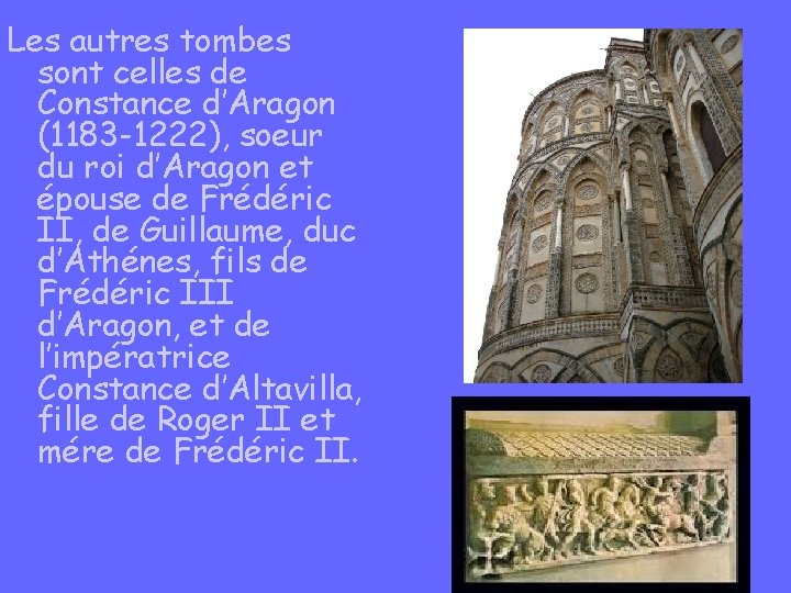 Les autres tombes sont celles de Constance d’Aragon (1183 -1222), soeur du roi d’Aragon