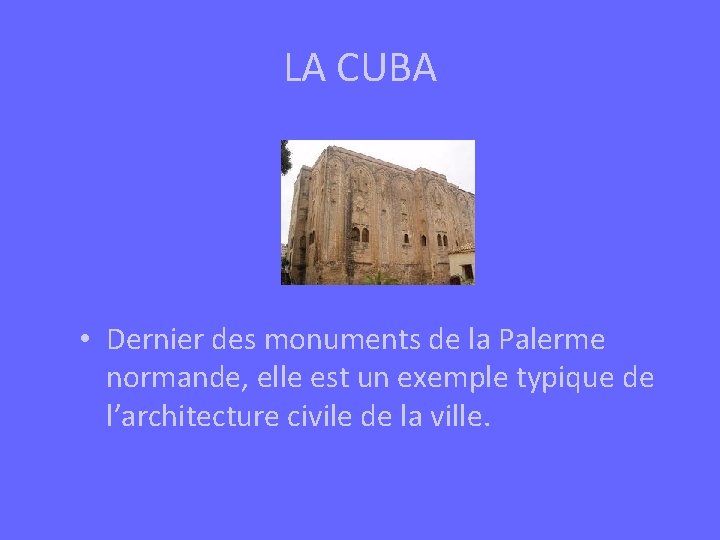 LA CUBA • Dernier des monuments de la Palerme normande, elle est un exemple