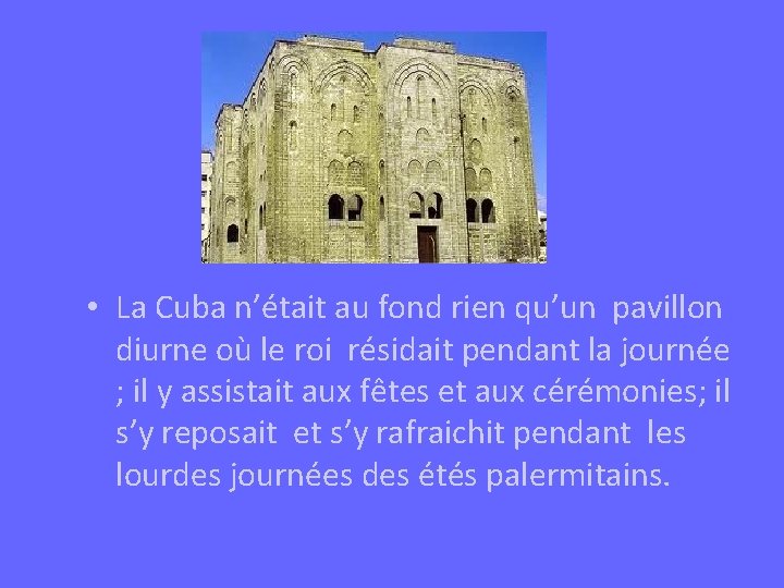  • La Cuba n’était au fond rien qu’un pavillon diurne où le roi