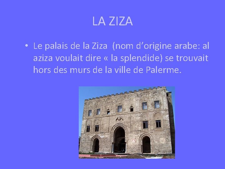 LA ZIZA • Le palais de la Ziza (nom d’origine arabe: al aziza voulait