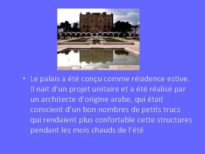  • Le palais a été conçu comme résidence estive. Il nait d’un projet