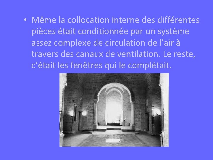  • Même la collocation interne des différentes pièces était conditionnée par un système