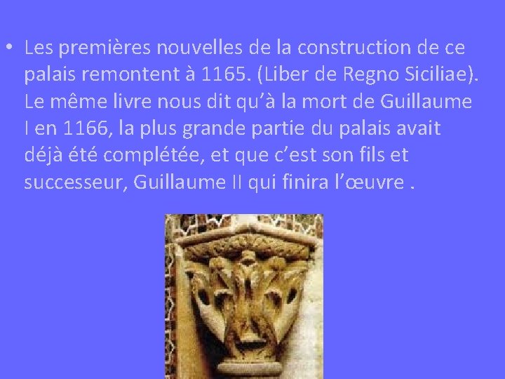  • Les premières nouvelles de la construction de ce palais remontent à 1165.