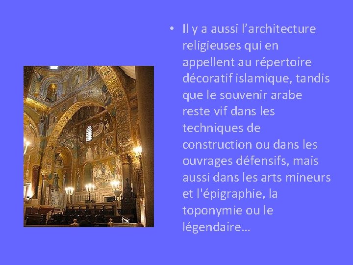  • Il y a aussi l’architecture religieuses qui en appellent au répertoire décoratif