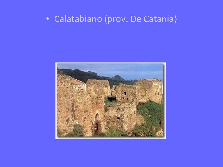  • Calatabiano (prov. De Catania) 