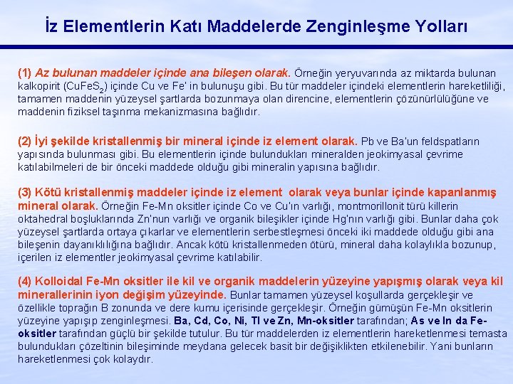 İz Elementlerin Katı Maddelerde Zenginleşme Yolları (1) Az bulunan maddeler içinde ana bileşen olarak.