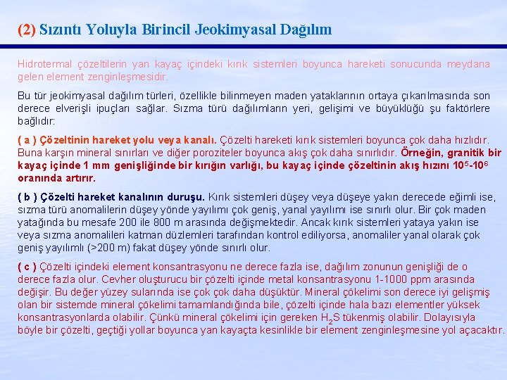 (2) Sızıntı Yoluyla Birincil Jeokimyasal Dağılım Hidrotermal çözeltilerin yan kayaç içindeki kırık sistemleri boyunca