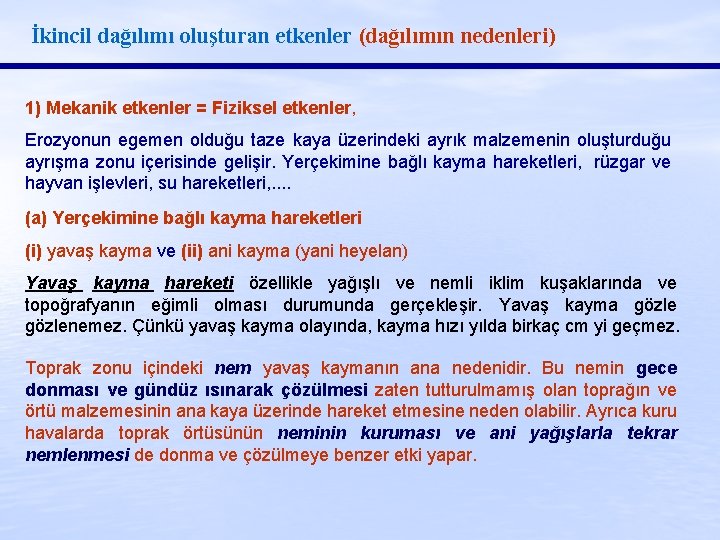 İkincil dağılımı oluşturan etkenler (dağılımın nedenleri) 1) Mekanik etkenler = Fiziksel etkenler, Erozyonun egemen