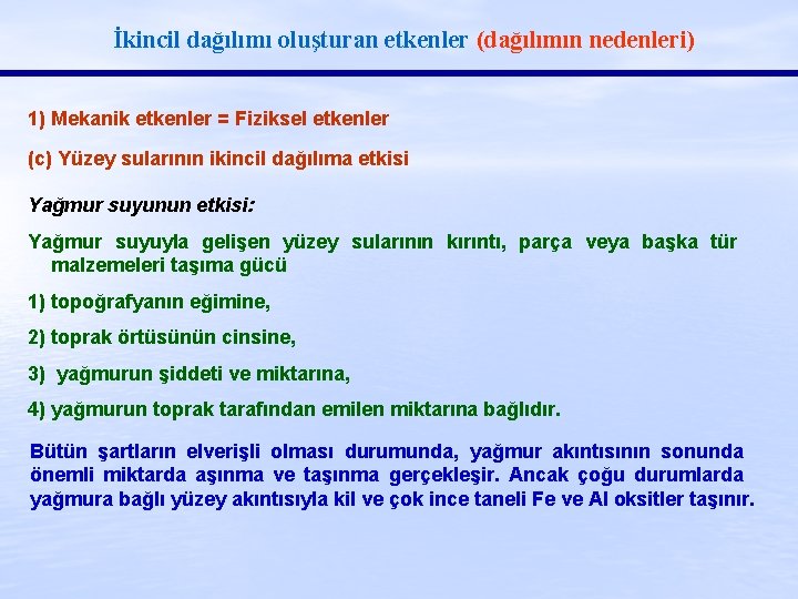 İkincil dağılımı oluşturan etkenler (dağılımın nedenleri) 1) Mekanik etkenler = Fiziksel etkenler (c) Yüzey