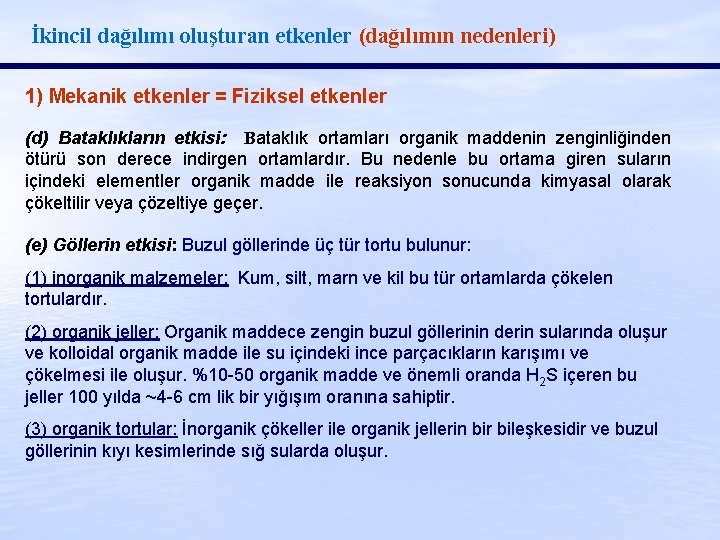 İkincil dağılımı oluşturan etkenler (dağılımın nedenleri) 1) Mekanik etkenler = Fiziksel etkenler (d) Bataklıkların