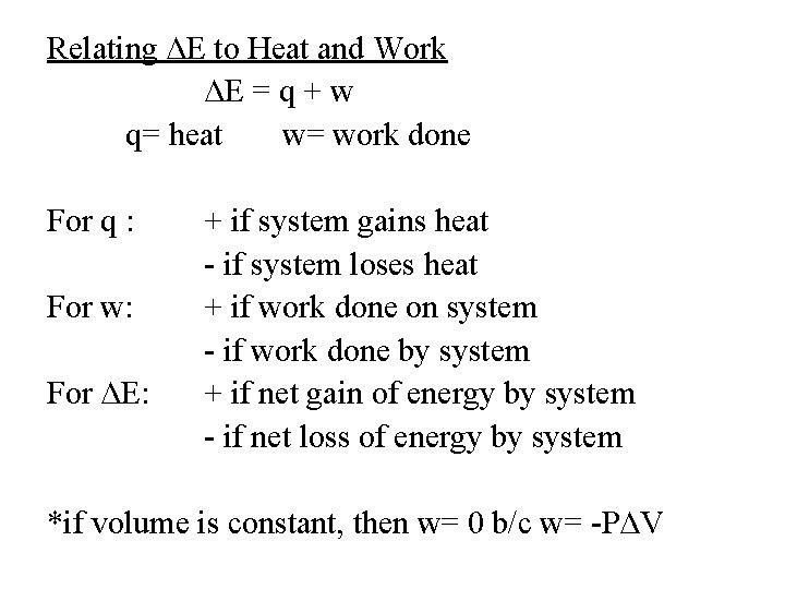 Relating ∆E to Heat and Work ∆E = q + w q= heat w=