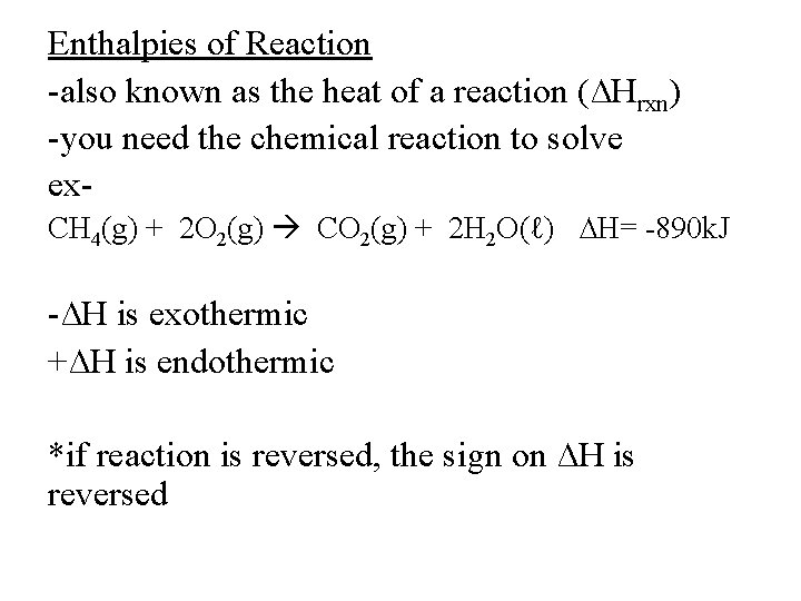 Enthalpies of Reaction -also known as the heat of a reaction (∆Hrxn) -you need