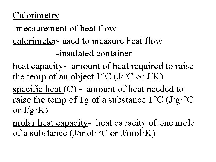 Calorimetry -measurement of heat flow calorimeter- used to measure heat flow -insulated container heat