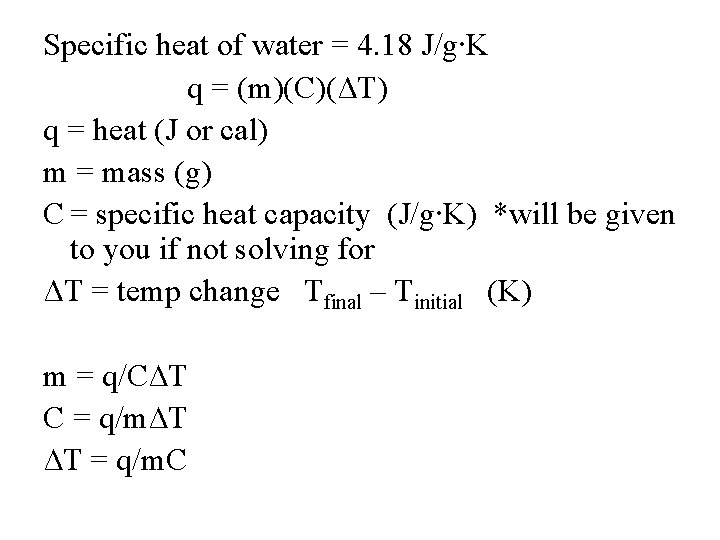 Specific heat of water = 4. 18 J/g∙K q = (m)(C)(ΔT) q = heat