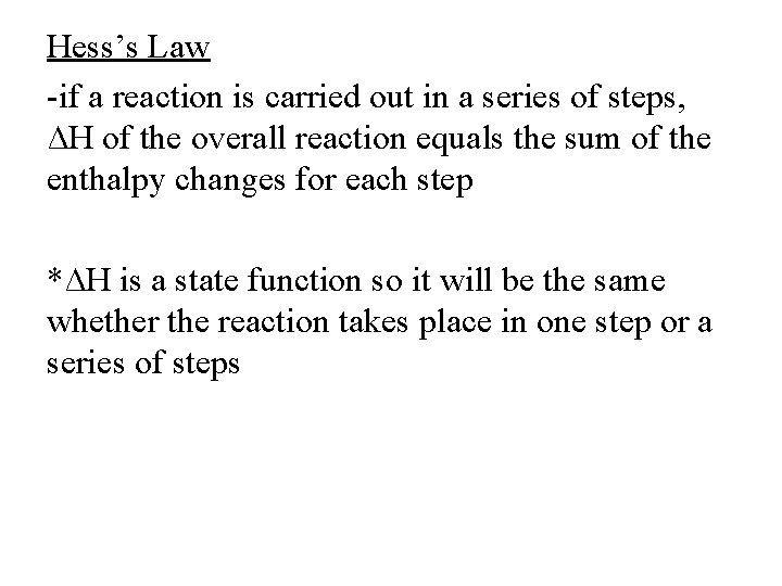 Hess’s Law -if a reaction is carried out in a series of steps, ∆H