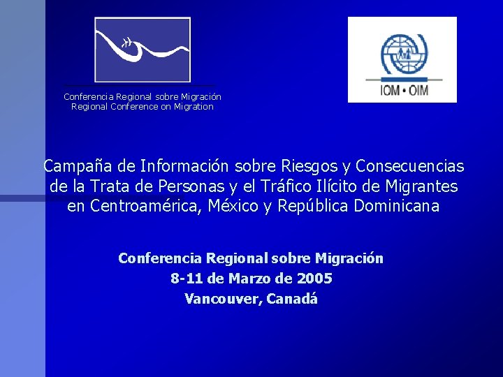 Conferencia Regional sobre Migración Regional Conference on Migration Campaña de Información sobre Riesgos y