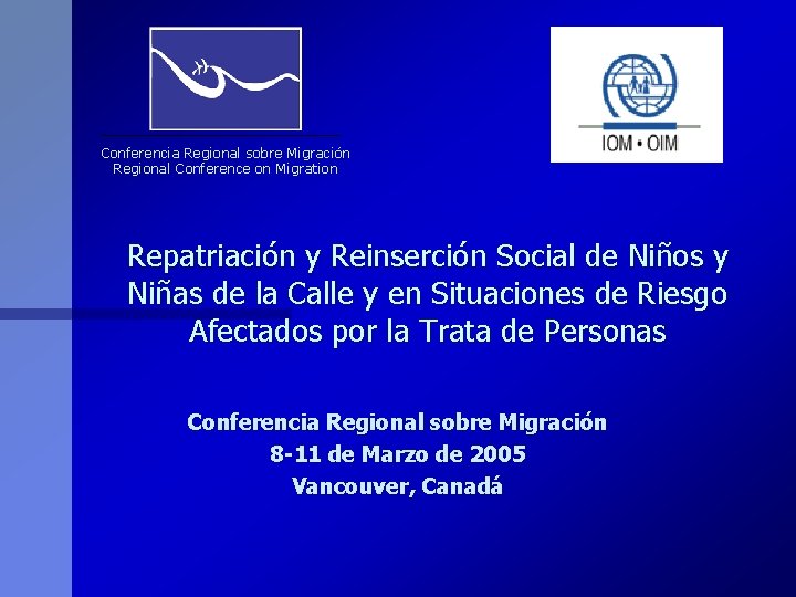 Conferencia Regional sobre Migración Regional Conference on Migration Repatriación y Reinserción Social de Niños