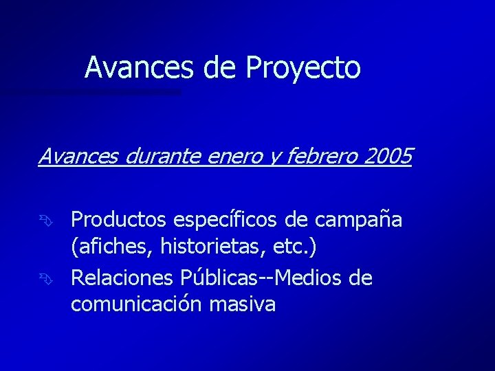 Avances de Proyecto Avances durante enero y febrero 2005 Ê Ê Productos específicos de