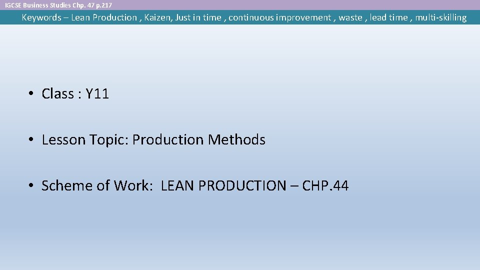 IGCSE Business Studies Chp. 47 p. 217 Keywords – Lean Production , Kaizen, Just