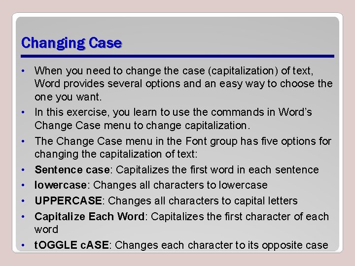 Changing Case • When you need to change the case (capitalization) of text, Word